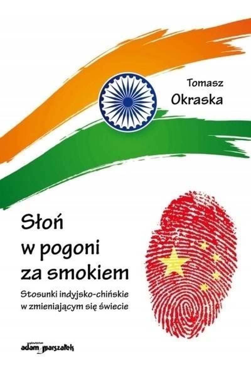 Słoń w pogoni za smokiem - monografia o relacjach indyjsko-chińskich