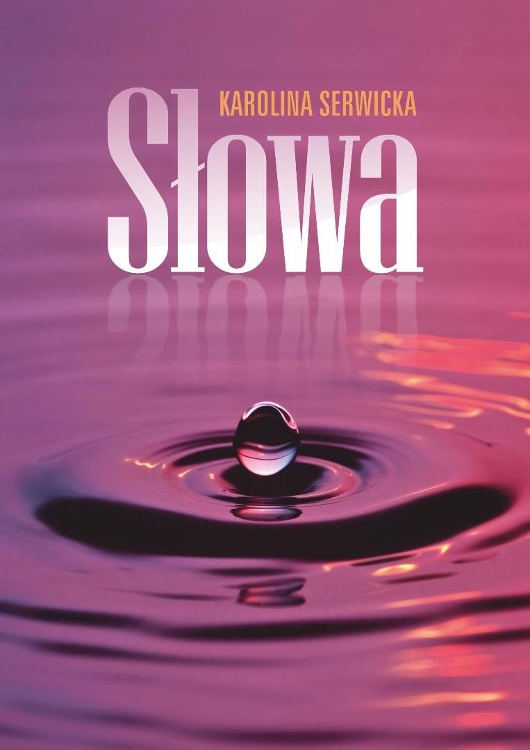 Słowa - tomik poezji Karoliny Serwickiej 72 strony