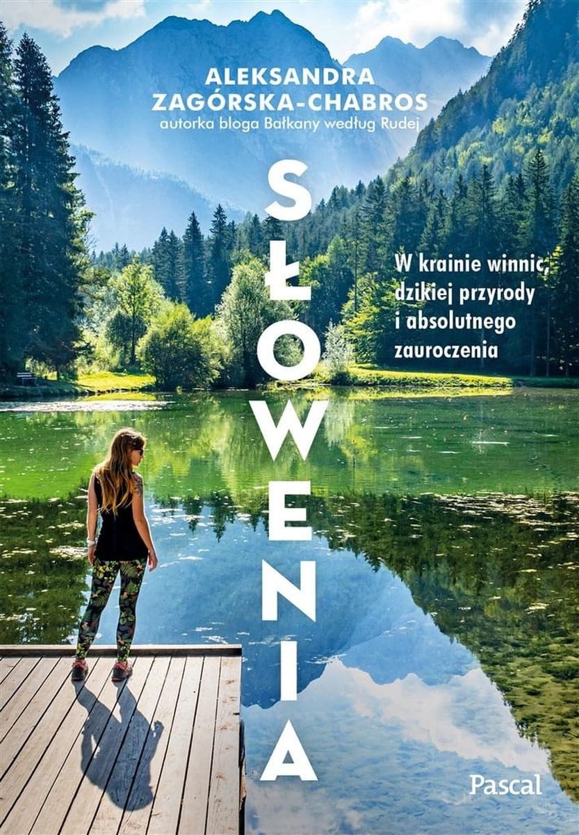 Słowenia. W krainie winnic, dzikiej przyrody. Przewodnik turystyczny