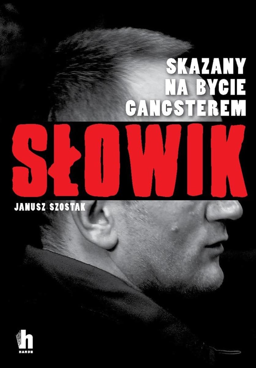 Słowik. Skazany na bycie gangsterem. Janusz Szostak