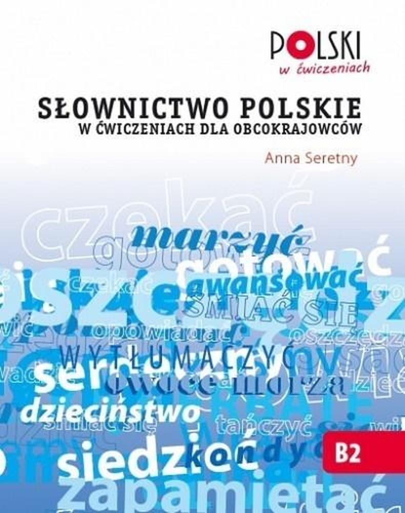 Słownictwo polskie w ćwiczeniach dla obcokrajowców poziom B2