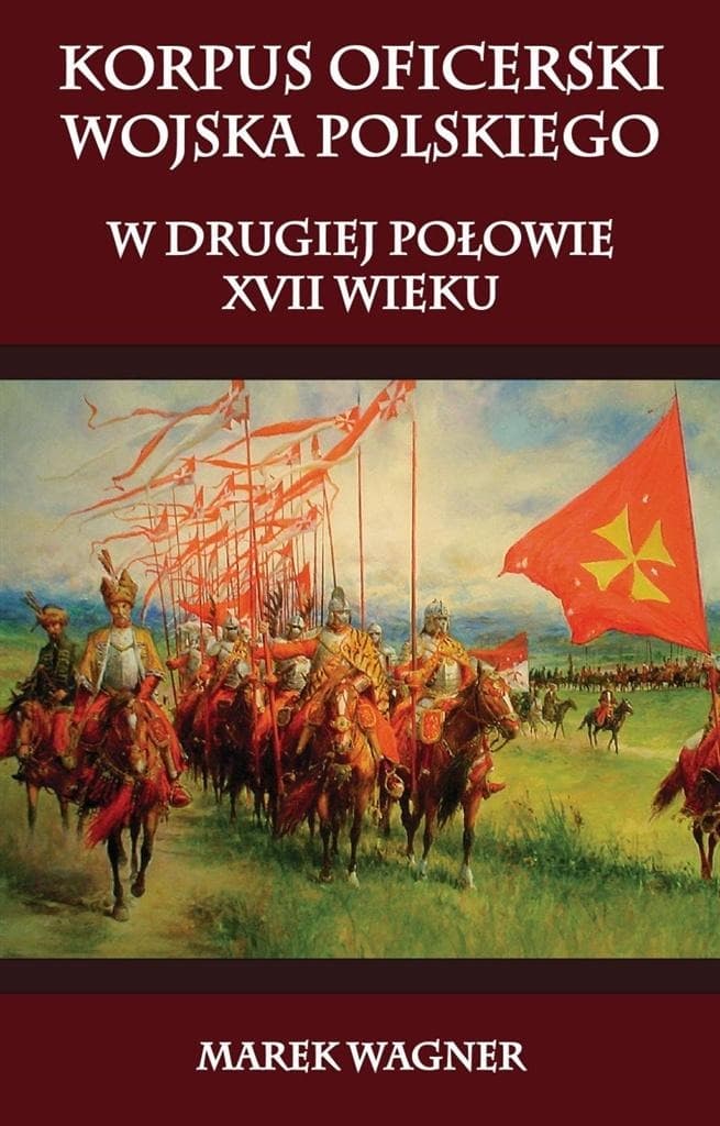 Słownik biograficzny oficerów polskich XVII wieku - Korpus oficerski