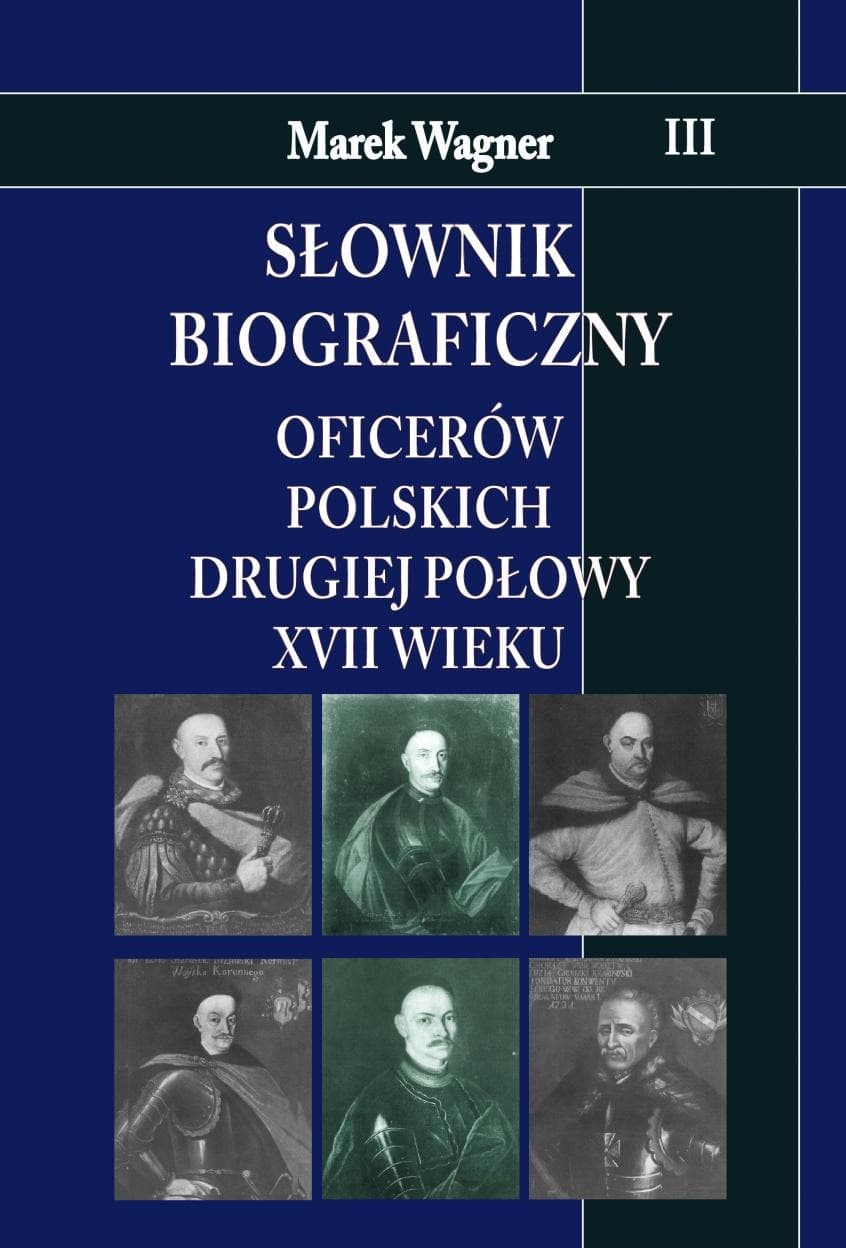 Słownik biograficzny oficerów polskich XVII wieku - Tom 3