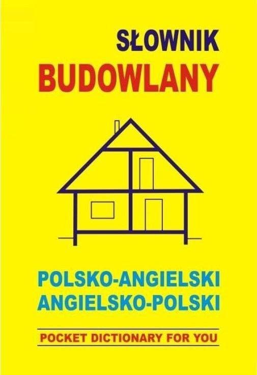 Słownik polsko-angielski i angielsko-polski - Budownictwo