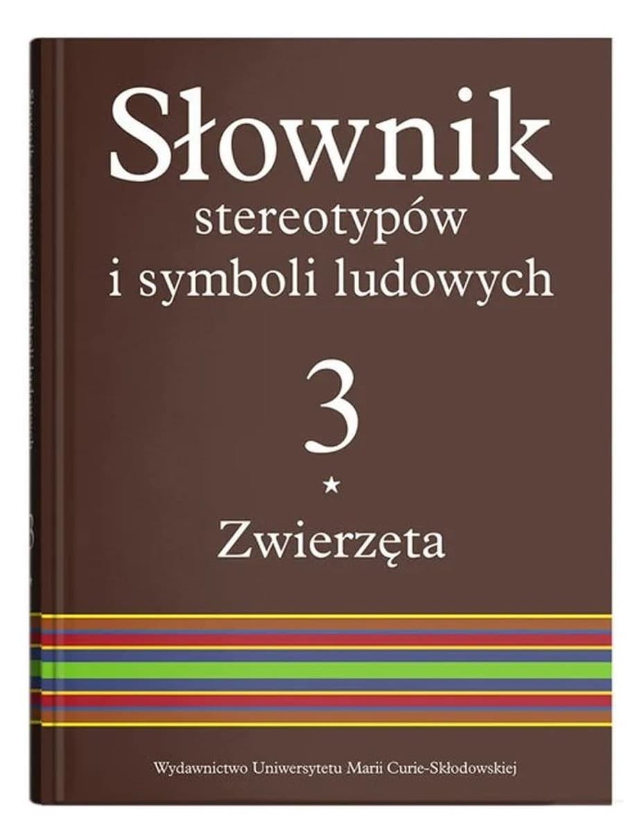 Słownik stereotypów i symboli ludowych Tom 3 Zwierzęta UMCS 2025