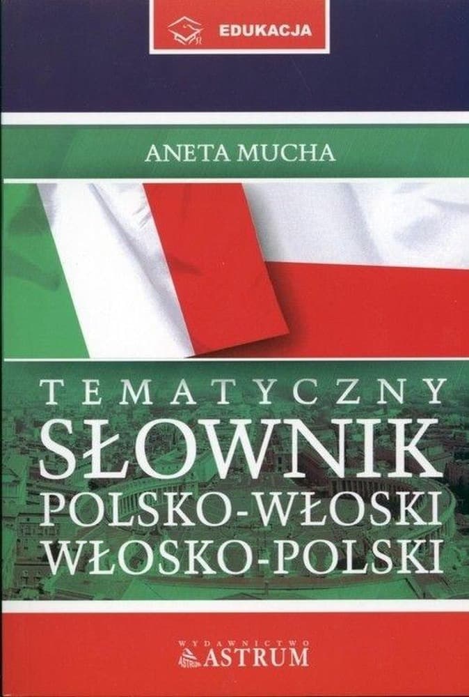 Słownik tematyczny polsko-włoski włosko-polski Anety Muchy