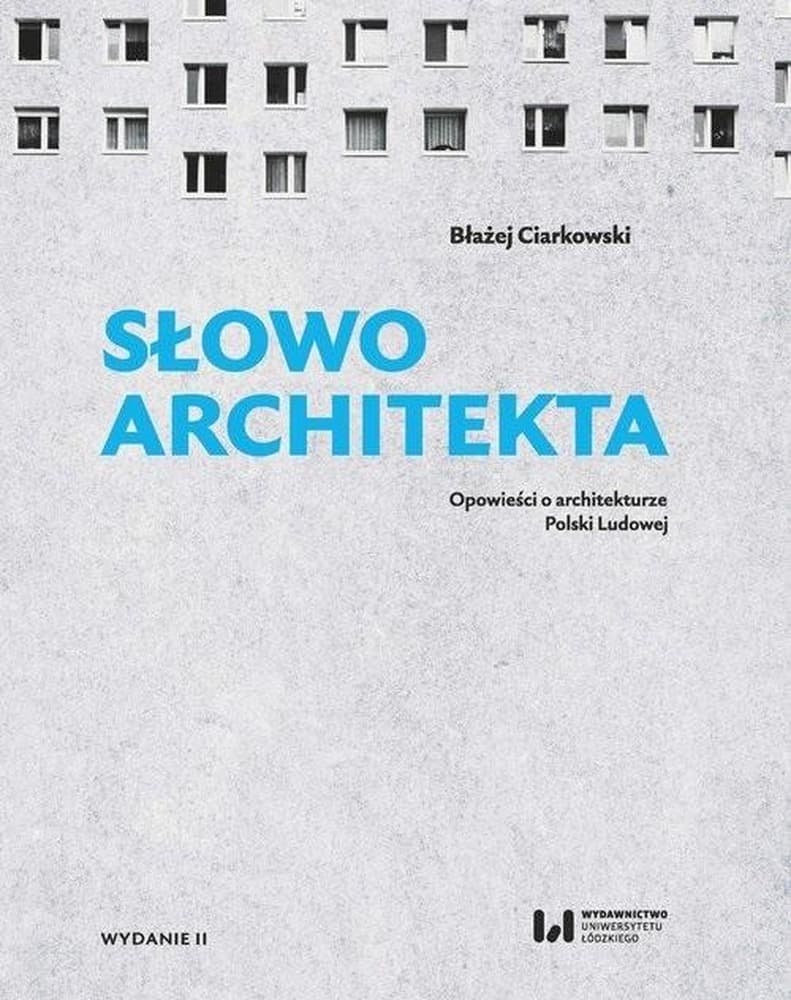 Słowo architekta - Opowieści o architekturze Polski Ludowej