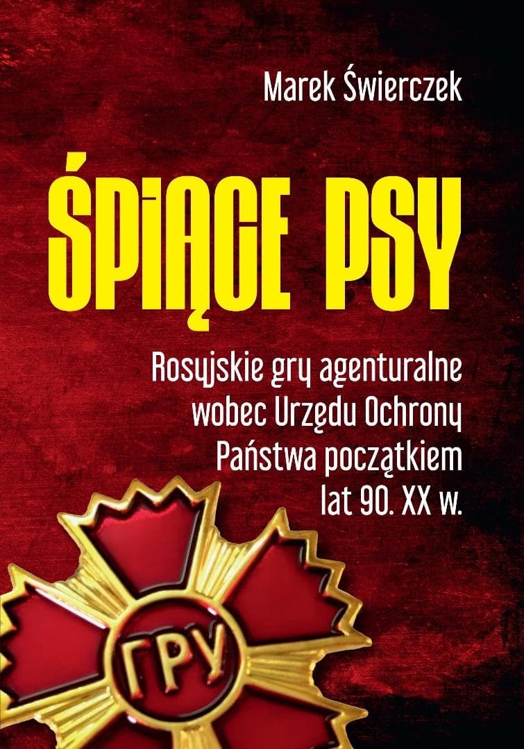 Śpiące psy. Rosyjskie gry agenturalne - Marek Świerczek