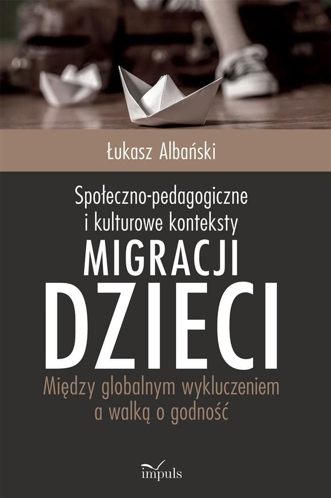 Społeczno-pedagogiczne i kulturowe konteksty migracji dzieci - książka