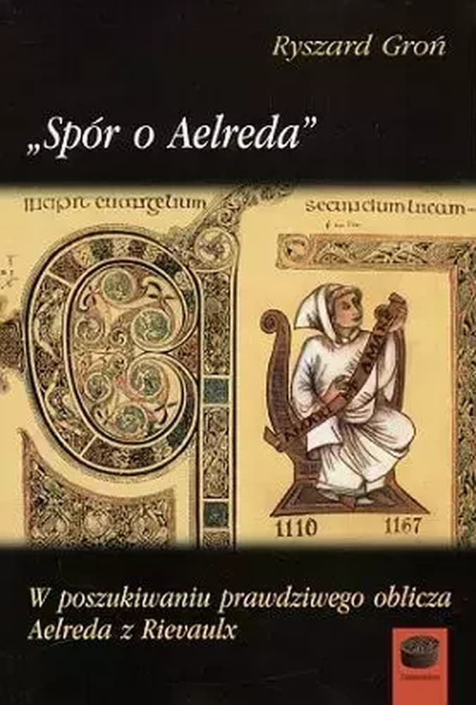 Spór o Aelreda - Ryszard Groń, wydanie Antyk 2005