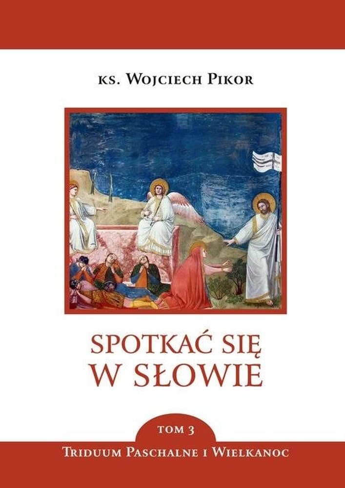 Spotkać się w Słowie Tom 3 Medytacje Wielkanocne