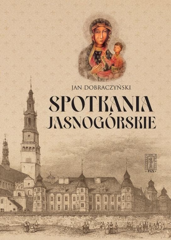 Spotkania Jasnogórskie: Zbiór opowiadań - Jan Dobraczyński