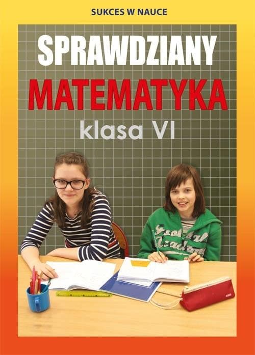 Sprawdziany z matematyki klasa 6 wydanie 2018