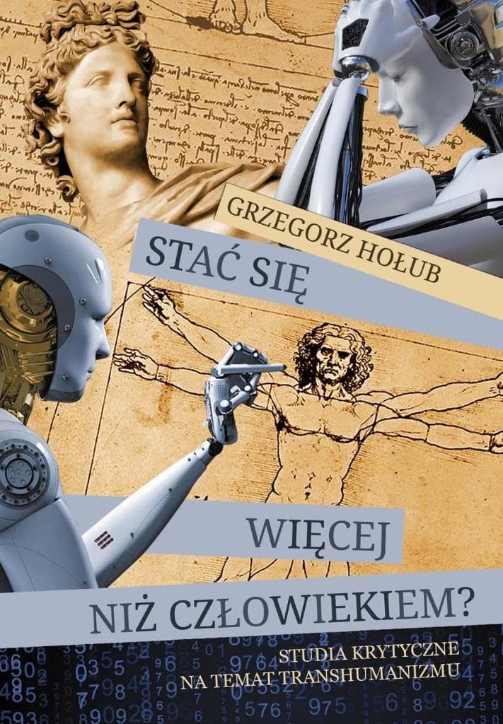 Antropologiczne i etyczne aspekty transhumanizmu Grzegorz Hołub