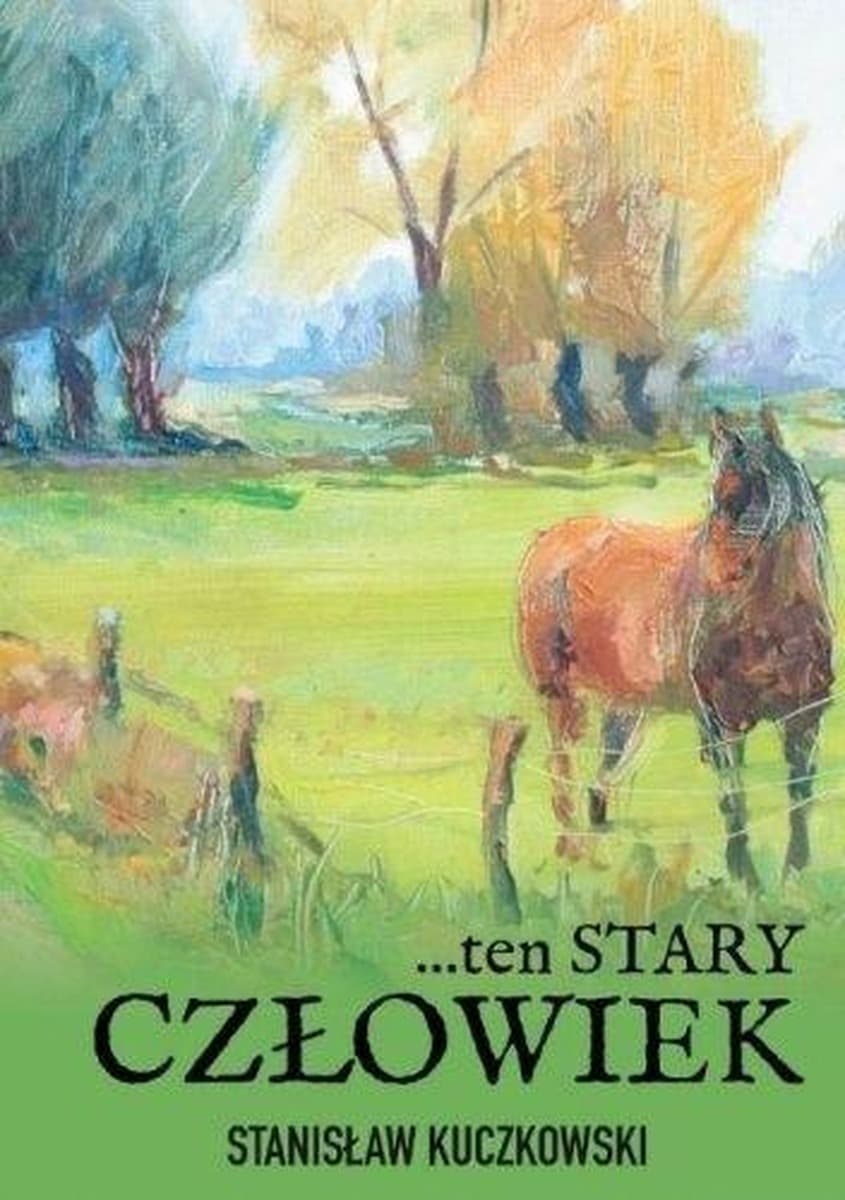 Stanisław Kuczkowski - Ten stary człowiek