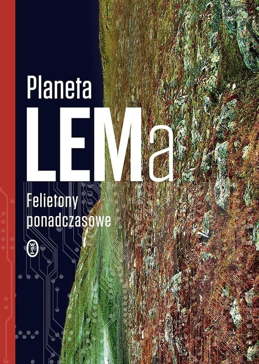 Stanisław Lem - Planeta Lema, Felietony ponadczasowe Wydanie 2025
