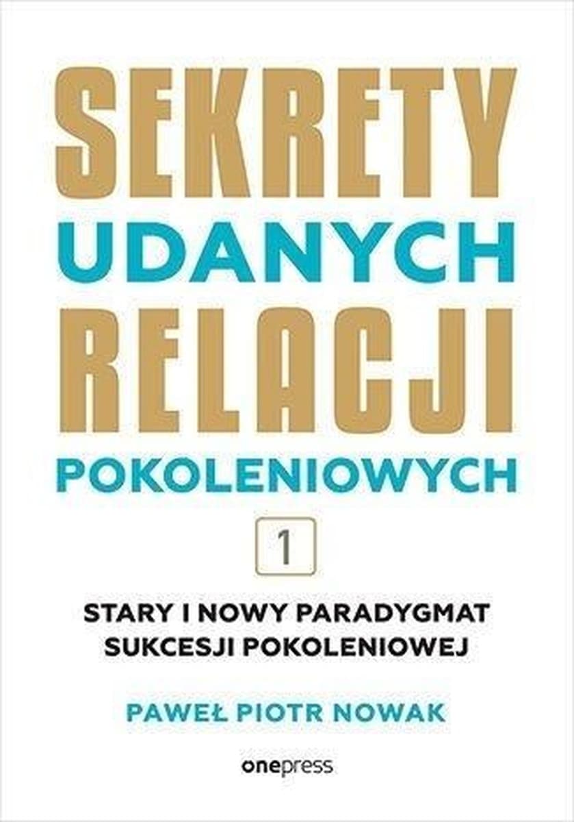 Stary i nowy paradygmat sukcesji pokoleniowej Tom 1