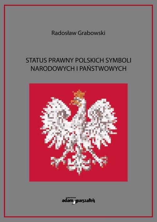 Status prawny polskich symboli narodowych Radosław Grabowski