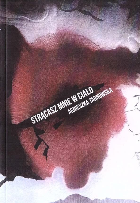 Strącasz mnie w ciało - tomik poezji Agnieszki Tarnowskiej