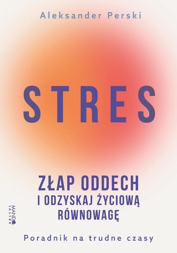 Stres. Złap oddech i odzyskaj równowagę. Poradnik