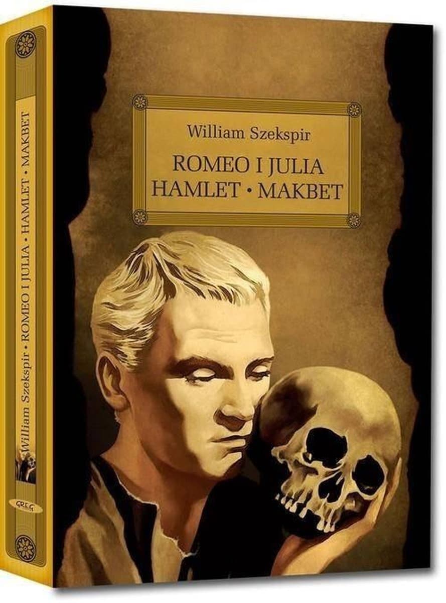 Streszczenie i analiza lektury Romeo i Julia Hamlet Makbet William Szekspira