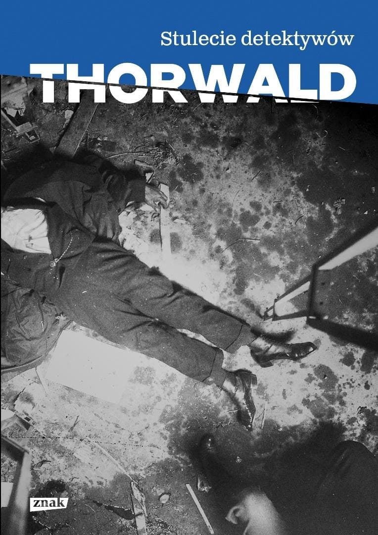 Stulecie detektywów Jurgen Thorwald - historia kryminalistyki