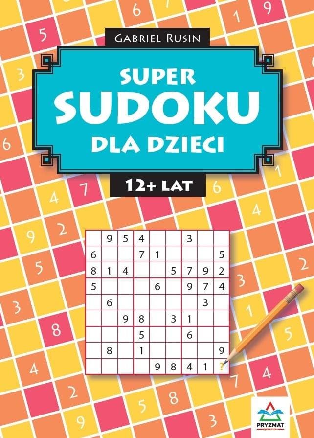Super sudoku dla dzieci 12+ lat - Łamigłówki rozwijające logiczne myślenie 32 strony