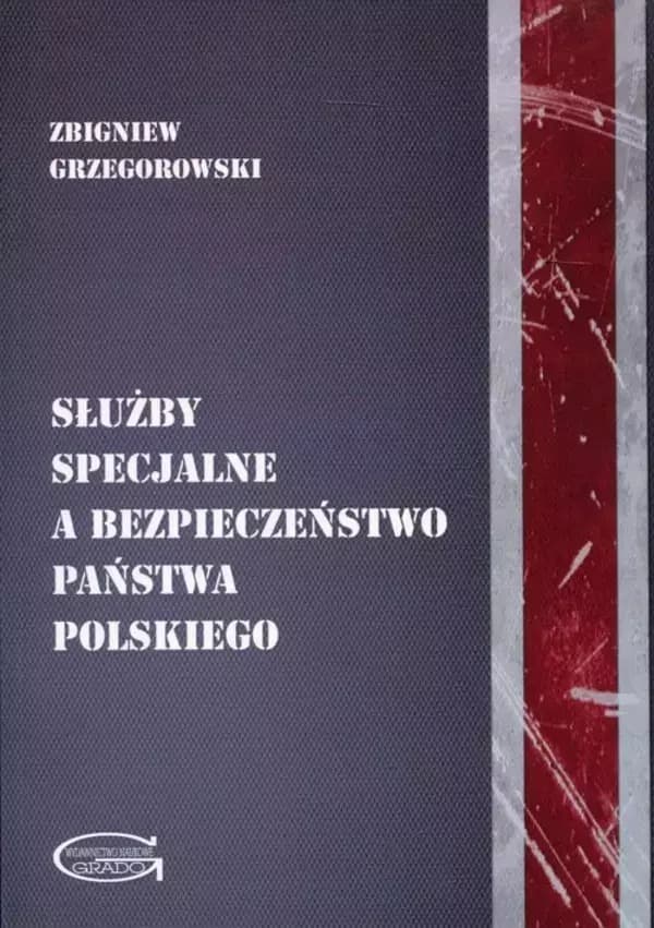 Służby specjalne a bezpieczeństwo państwa polskiego - wydanie 2017