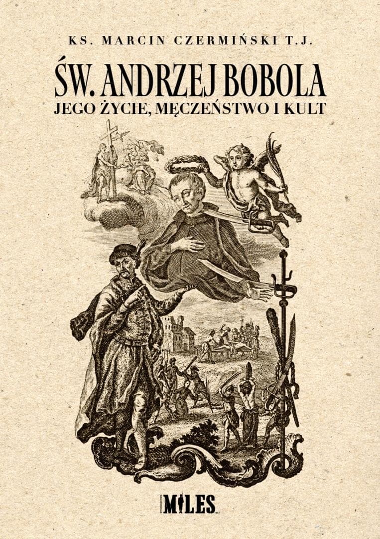 Św. Andrzej Bobola. Jego życie, męczeństwo i kult - Ks. Marcin Czermiński Tj