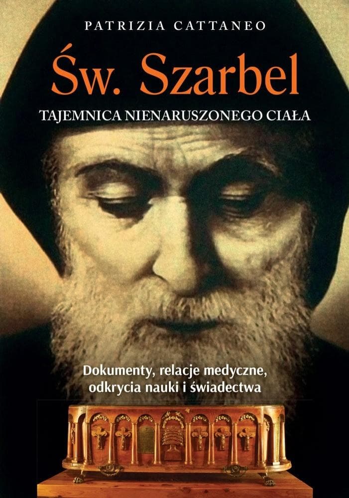 Św. Szarbel Tajemnica nienaruszonego ciała - Patrizia Cattaneo