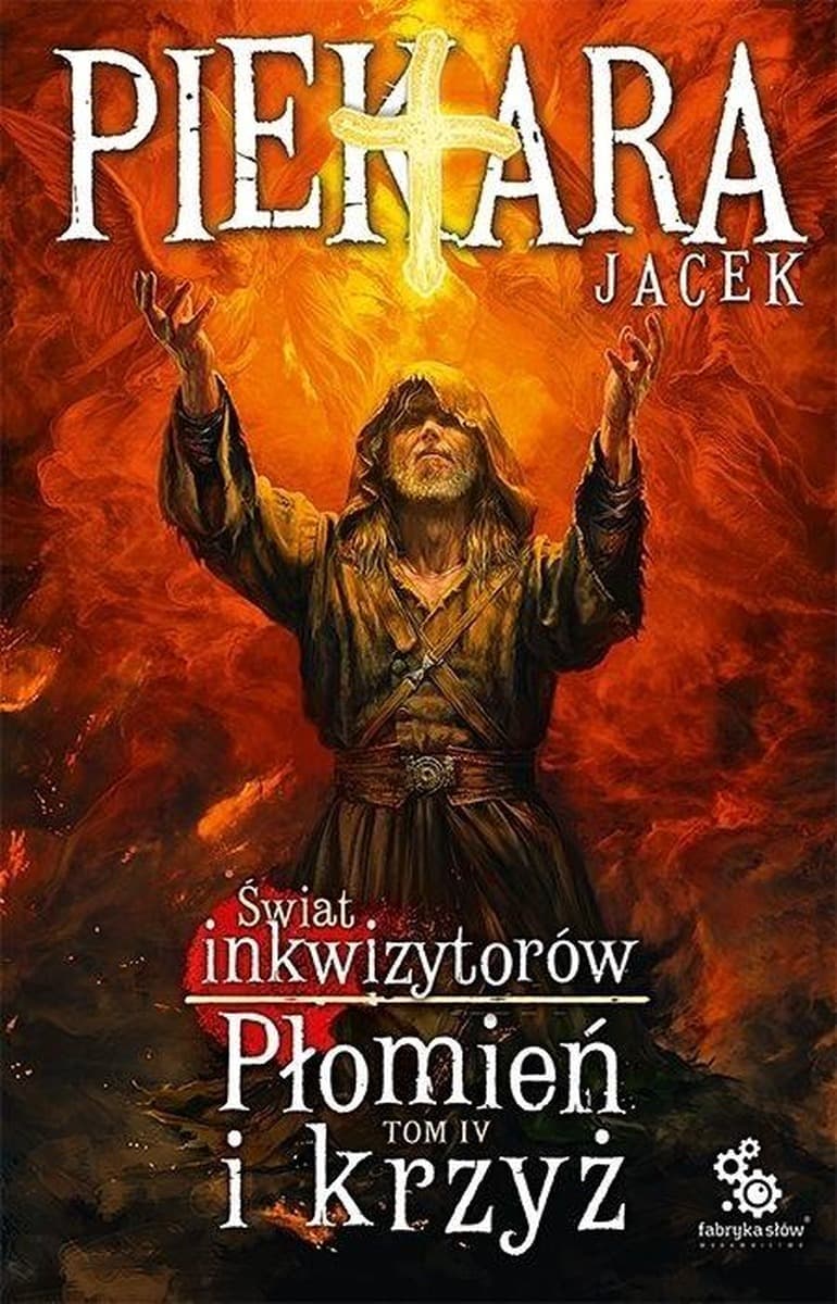 Świat Inkwizytorów Tom 4 - Płomień i krzyż Jacek Piekara