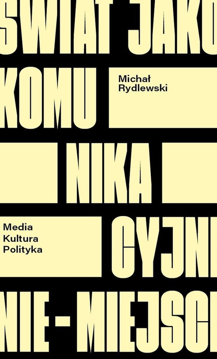Świat jako komunikacyjne nie-miejsce. Media kultura polityka
