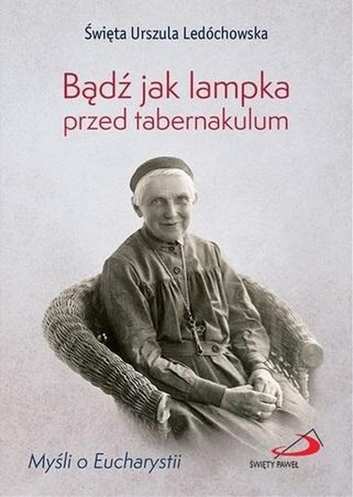 Święta Urszula Ledóchowska - rozważania o Eucharystii