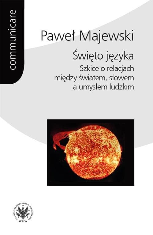Święto języka. Szkice o relacjach między światem a słowem - Paweł Majewski