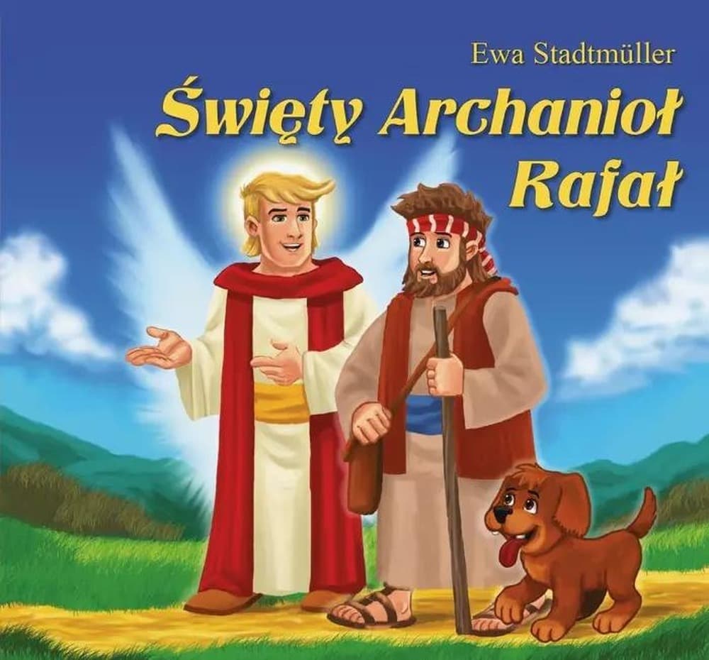 Święty Archanioł Rafał - bajka dla dzieci Ewa Stadtmuller