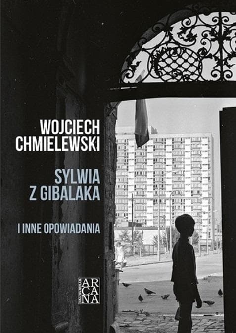 Sylwia z Gibalaka i inne opowiadania Wojciecha Chmielewskiego