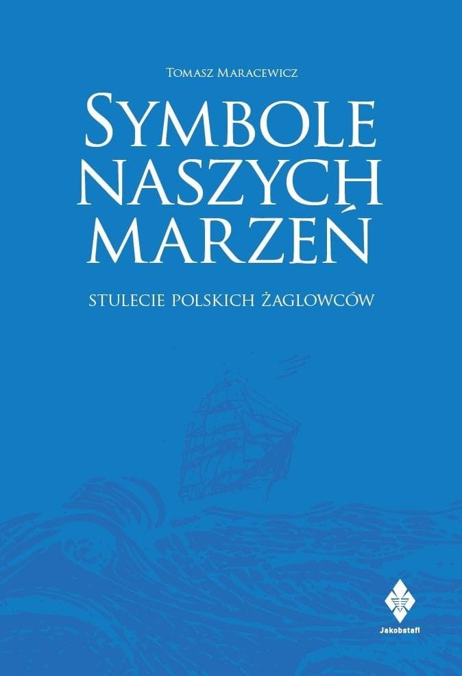 Stulecie polskich żaglowców 1921-2021. Opowieść o statkach i kapitanach