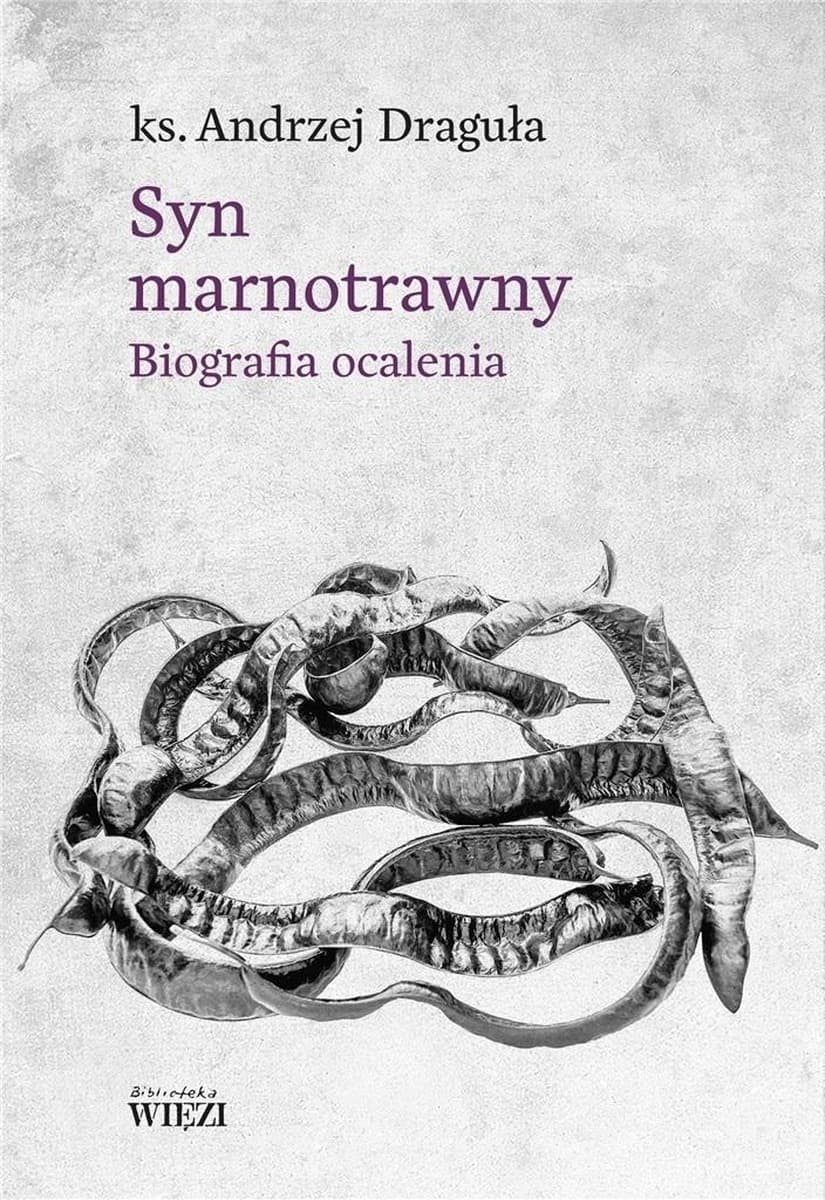 Syn marnotrawny. Biografia ocalenia. Książka o poszukiwaniu sensu życia