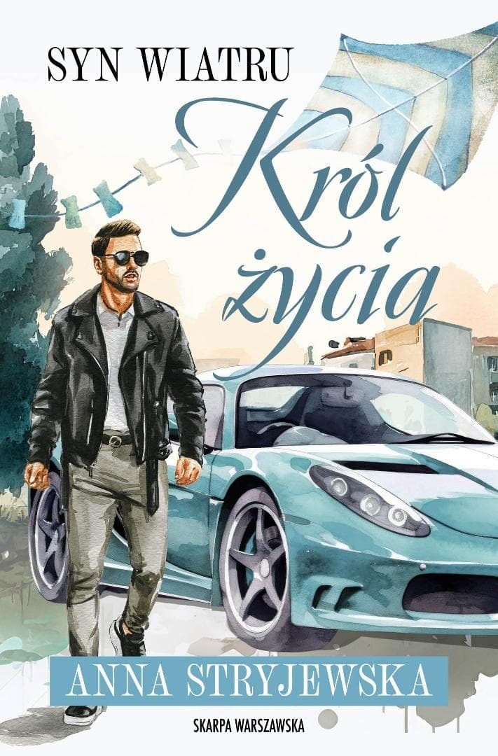 Syn Wiatru. Król życia - Anna Stryjewska powieść obyczajowa 336 stron