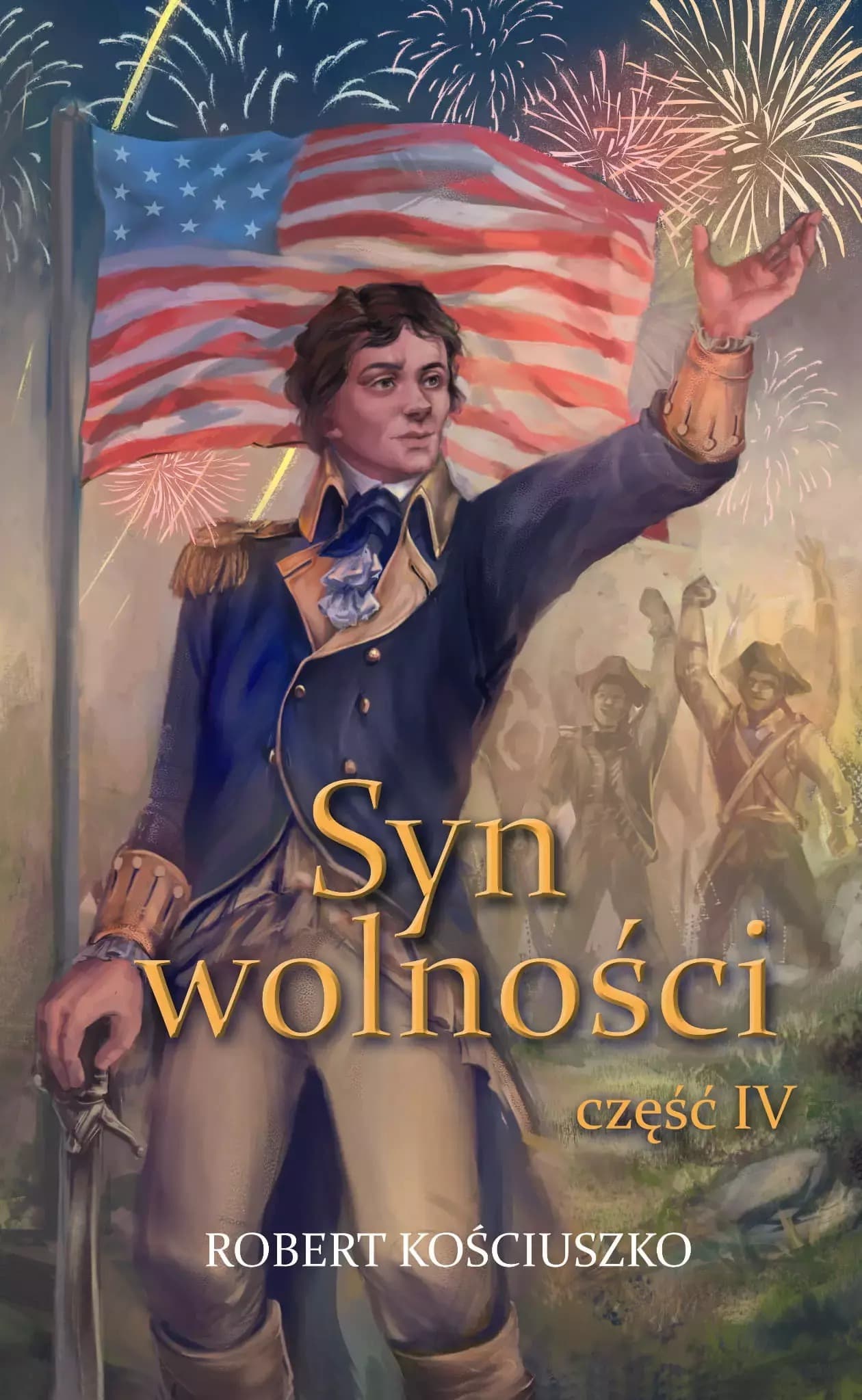 Syn wolności. Część IV - Wojna o niepodległość USA