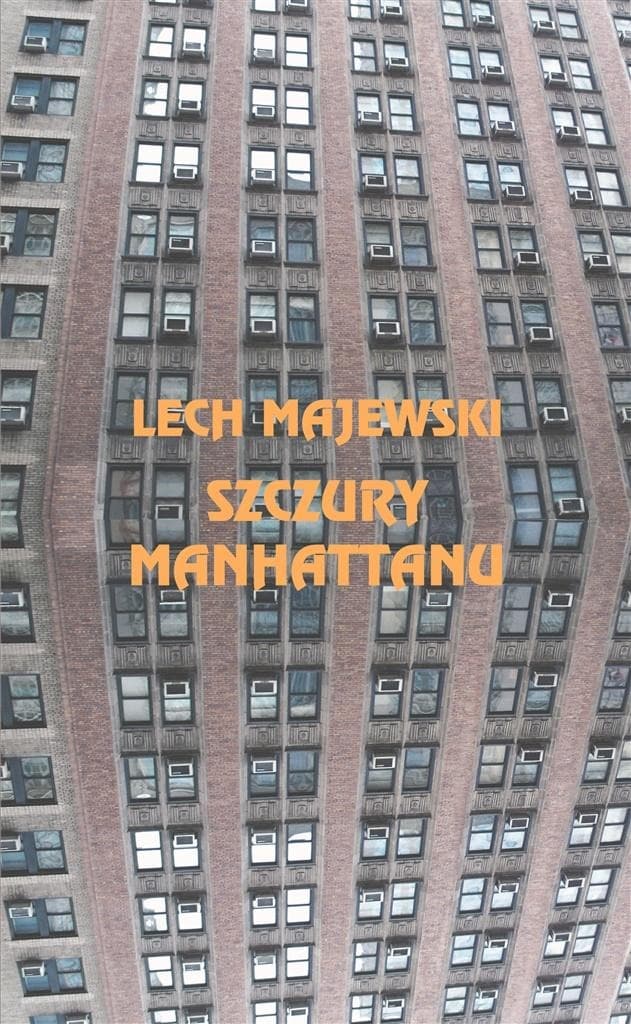 Szczury Manhattanu wydanie 3 - Powieść o samotności - Lech Majewski