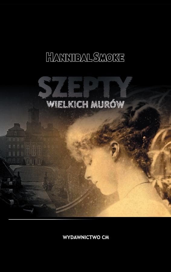 Szepty wielkich murów - Hannibal Smoke - Powieść