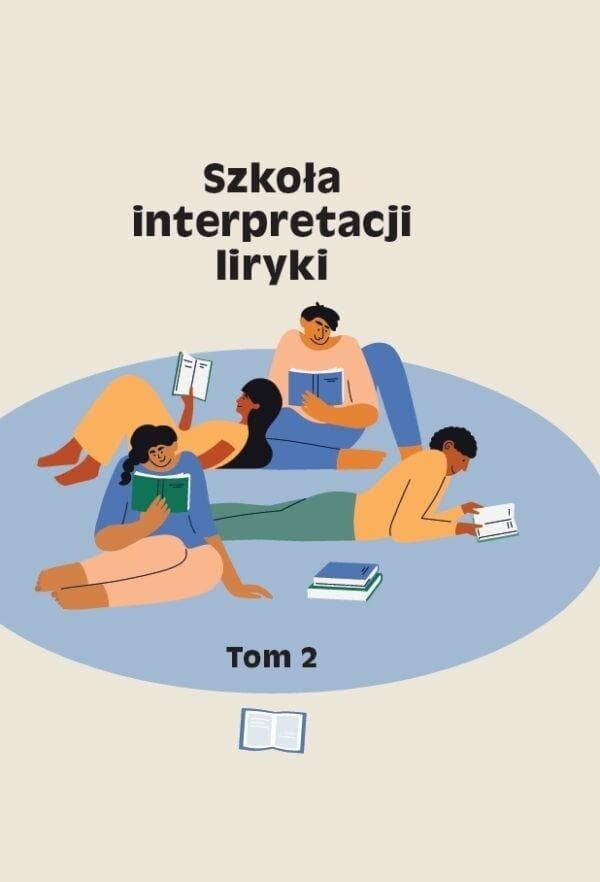 Szkoła interpretacji liryki Tom 2 - Piotr Krupiński, Piotr Michałowski, Agata Zawisza