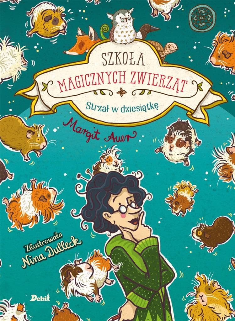 Szkoła magicznych zwierząt Tom 10 Strzał w dziesiątkę