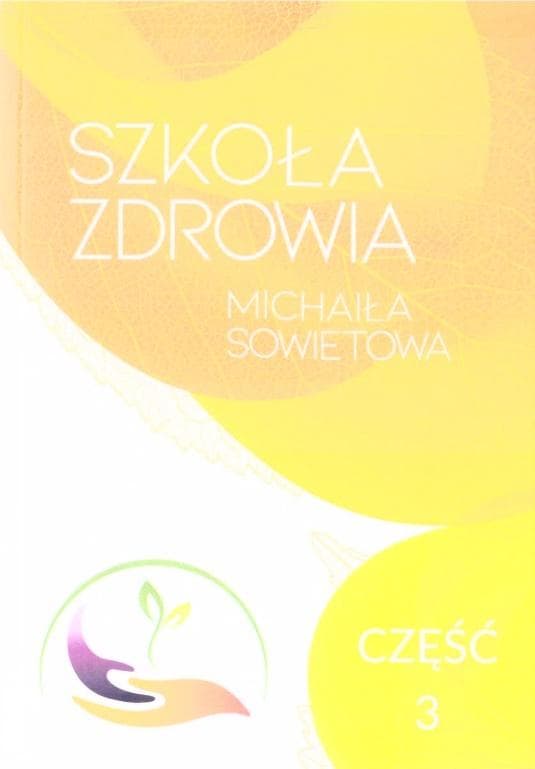 Szkoła zdrowia Michaiła Sowietowa część 3 - poradnik dietetyczny 232 strony