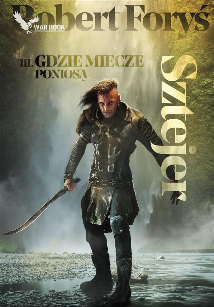 Vincent Sztejer Gdzie miecze poniosą Tom 3 - powieść