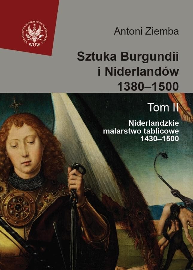 Sztuka Burgundii i Niderlandów 1380-1500 Tom 2 Uniwersytetu Warszawskiego