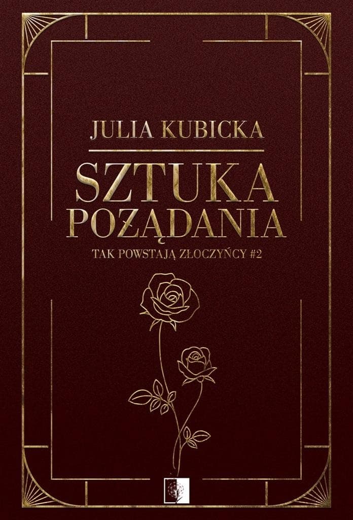 Sztuka pożądania. Tak powstają złoczyńcy. Tom 2, Powieść