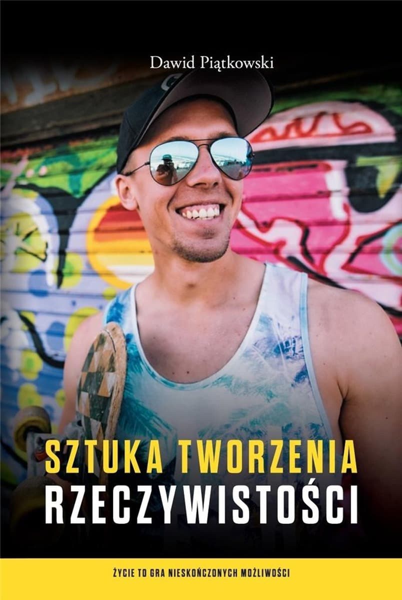 Sztuka Tworzenia Rzeczywistości - Dawid Piątkowski