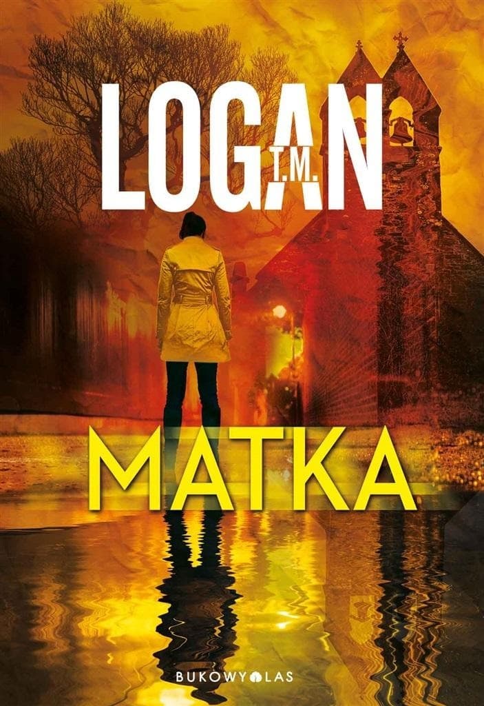 T.M. Logan Matka - powieść kryminalna o odzyskiwaniu dzieci